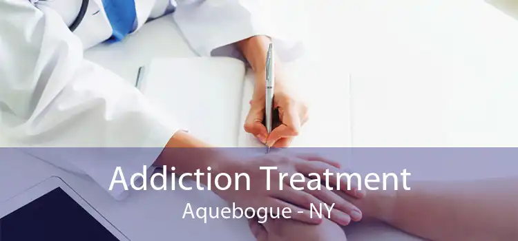 Addiction Treatment Aquebogue - NY