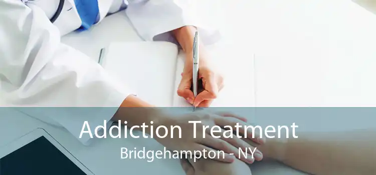 Addiction Treatment Bridgehampton - NY