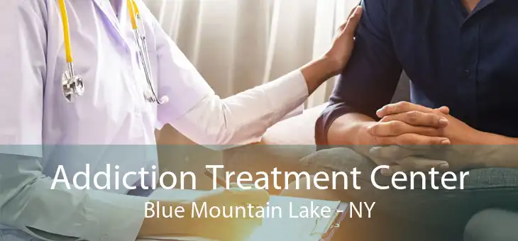 Addiction Treatment Center Blue Mountain Lake - NY