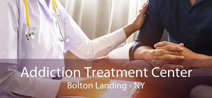 Addiction Treatment Center Bolton Landing - NY