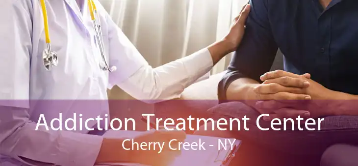 Addiction Treatment Center Cherry Creek - NY