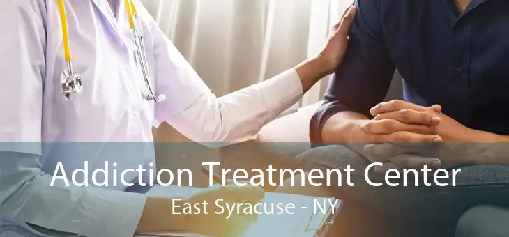 Addiction Treatment Center East Syracuse - NY