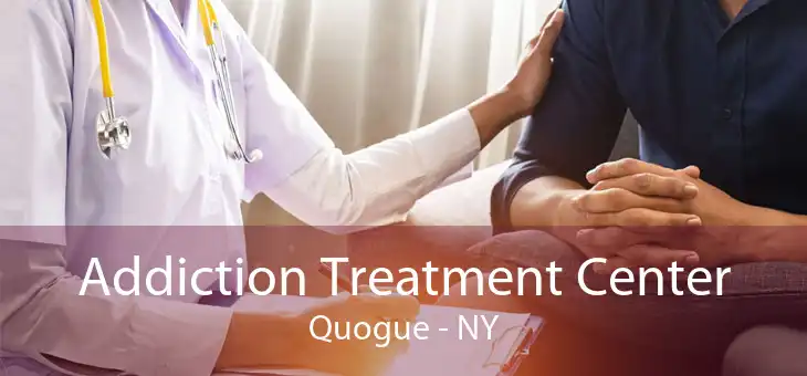 Addiction Treatment Center Quogue - NY