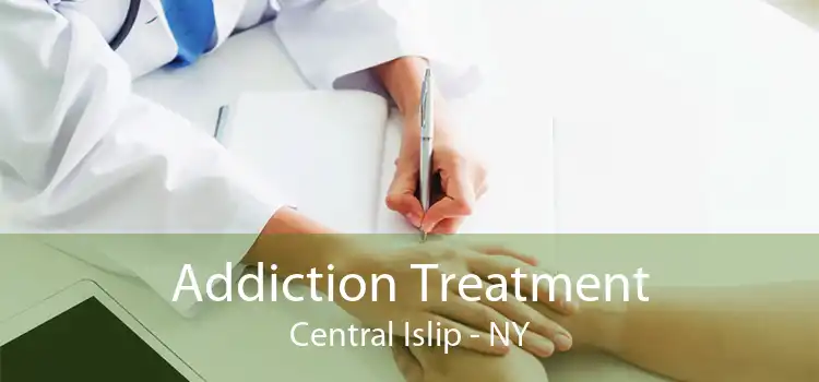 Addiction Treatment Central Islip - NY