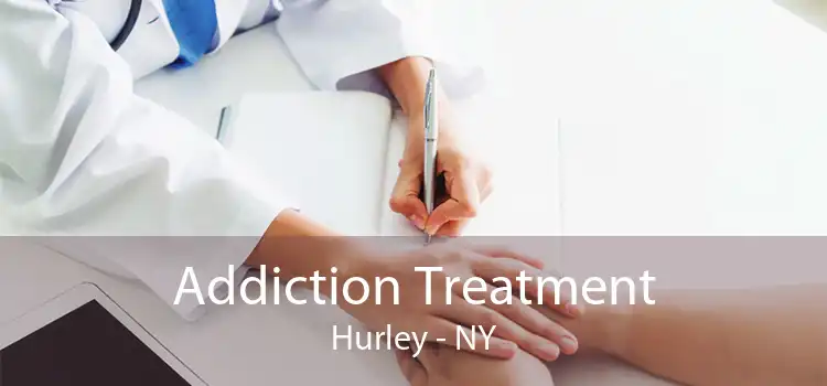 Addiction Treatment Hurley - NY