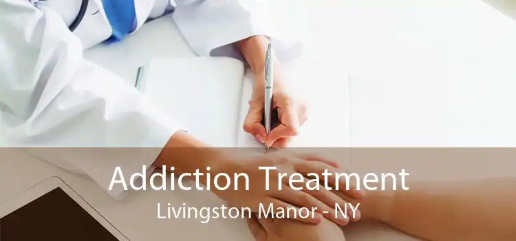 Addiction Treatment Livingston Manor - NY