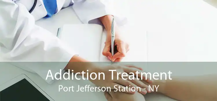 Addiction Treatment Port Jefferson Station - NY