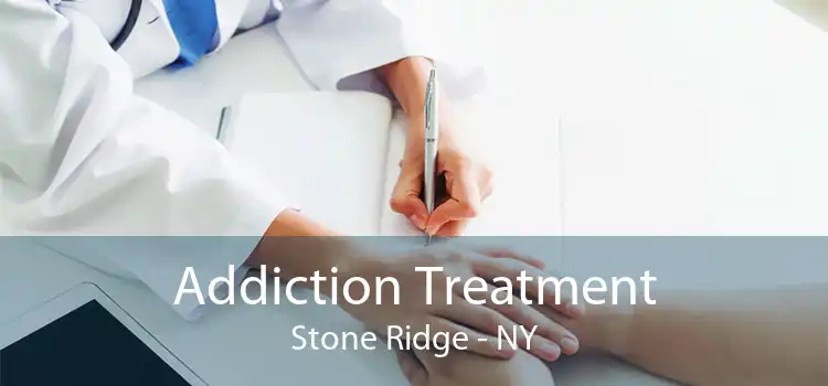 Addiction Treatment Stone Ridge - NY