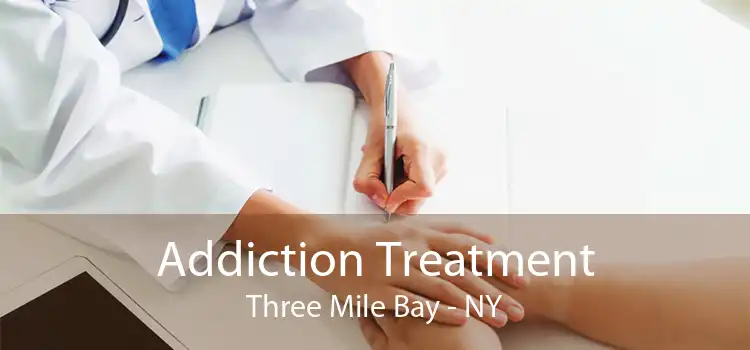 Addiction Treatment Three Mile Bay - NY