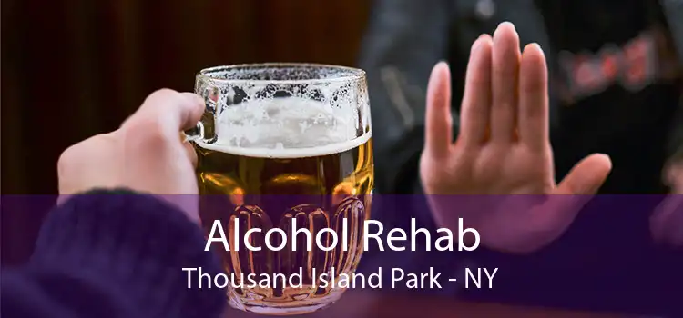 Alcohol Rehab Thousand Island Park - NY