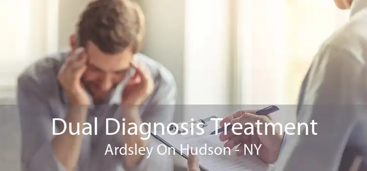 Dual Diagnosis Treatment Ardsley On Hudson - NY