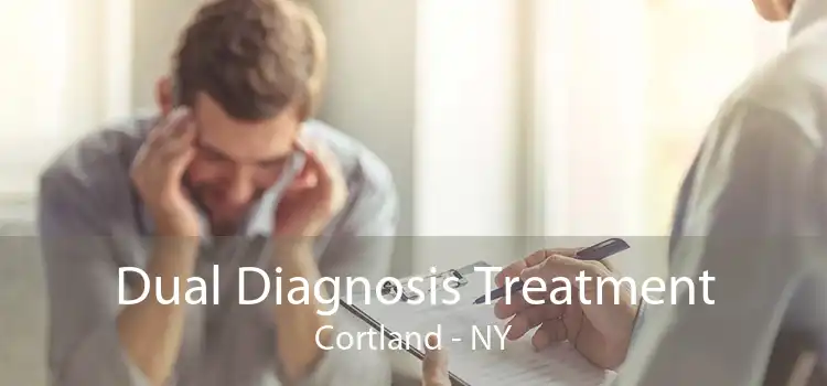 Dual Diagnosis Treatment Cortland - NY