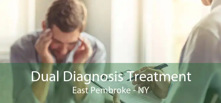 Dual Diagnosis Treatment East Pembroke - NY