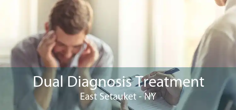 Dual Diagnosis Treatment East Setauket - NY