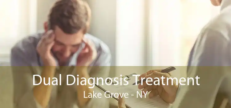 Dual Diagnosis Treatment Lake Grove - NY