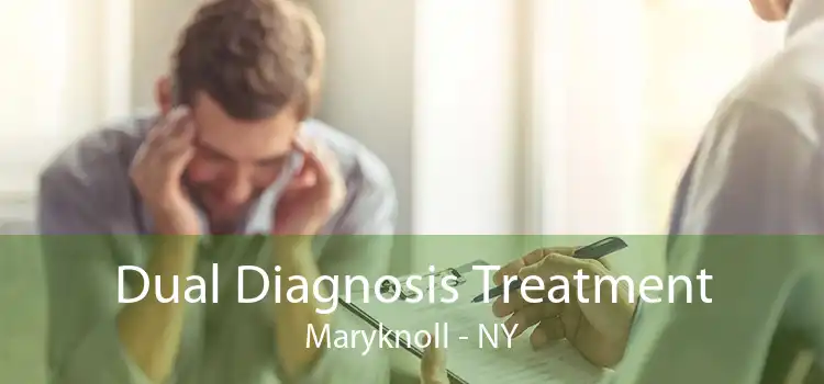 Dual Diagnosis Treatment Maryknoll - NY