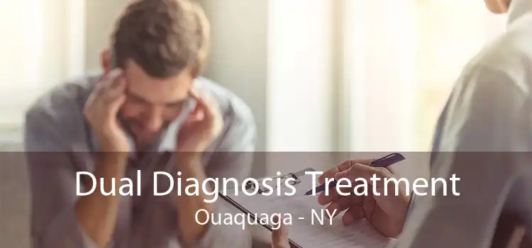 Dual Diagnosis Treatment Ouaquaga - NY