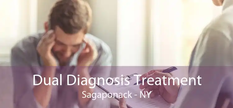 Dual Diagnosis Treatment Sagaponack - NY