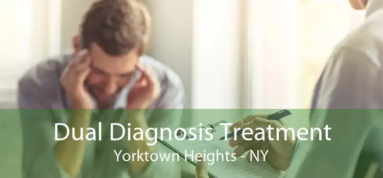 Dual Diagnosis Treatment Yorktown Heights - NY