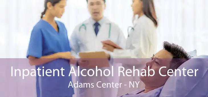 Inpatient Alcohol Rehab Center Adams Center - NY