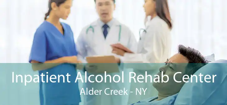 Inpatient Alcohol Rehab Center Alder Creek - NY