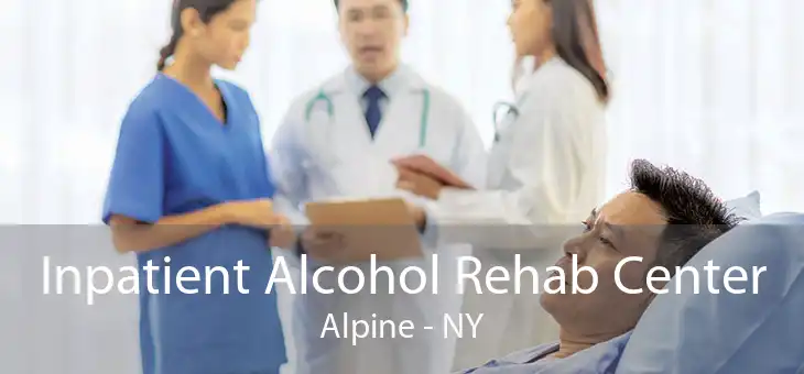 Inpatient Alcohol Rehab Center Alpine - NY