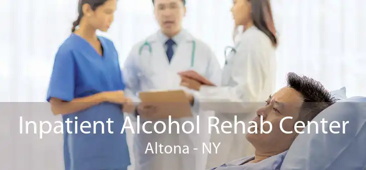 Inpatient Alcohol Rehab Center Altona - NY