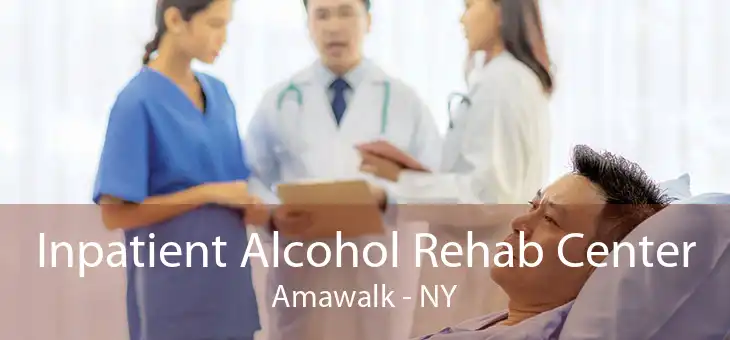 Inpatient Alcohol Rehab Center Amawalk - NY