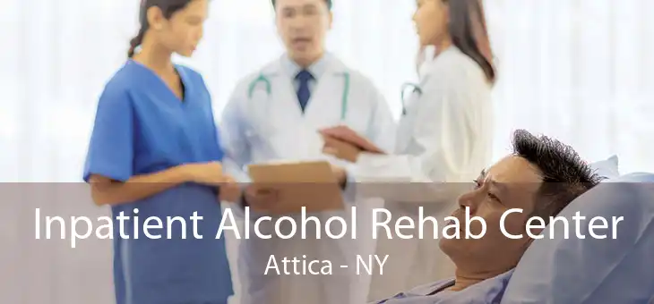Inpatient Alcohol Rehab Center Attica - NY