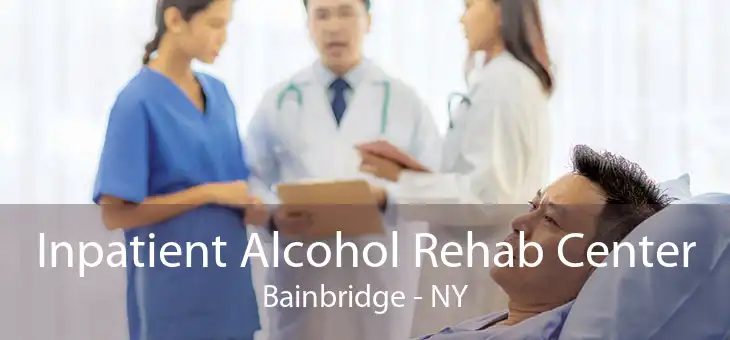 Inpatient Alcohol Rehab Center Bainbridge - NY