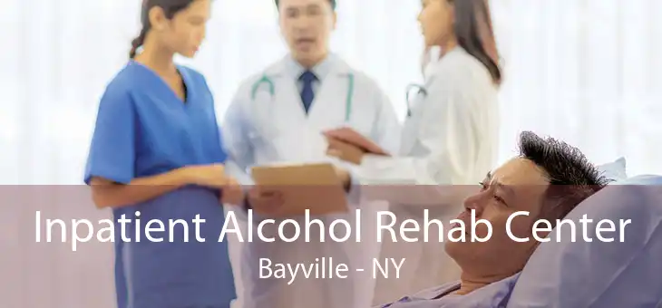 Inpatient Alcohol Rehab Center Bayville - NY