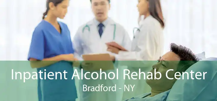 Inpatient Alcohol Rehab Center Bradford - NY