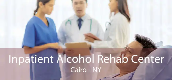 Inpatient Alcohol Rehab Center Cairo - NY