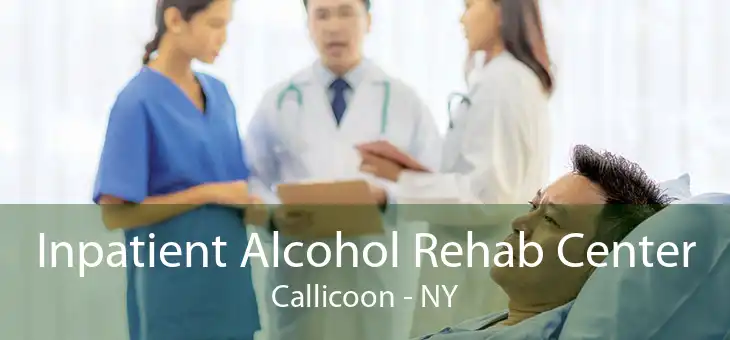 Inpatient Alcohol Rehab Center Callicoon - NY