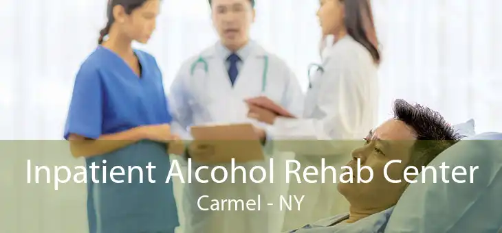 Inpatient Alcohol Rehab Center Carmel - NY