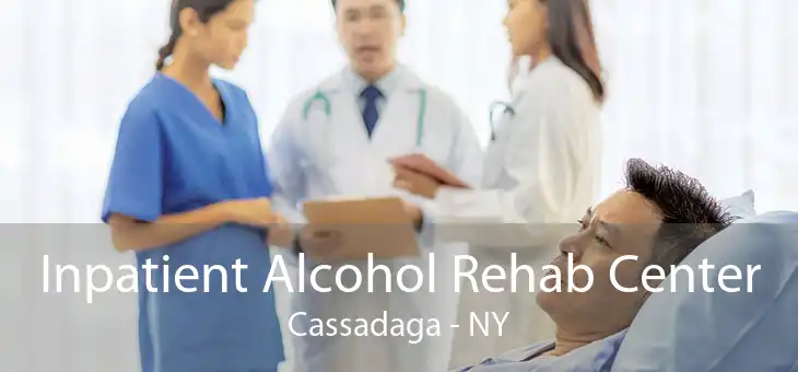 Inpatient Alcohol Rehab Center Cassadaga - NY