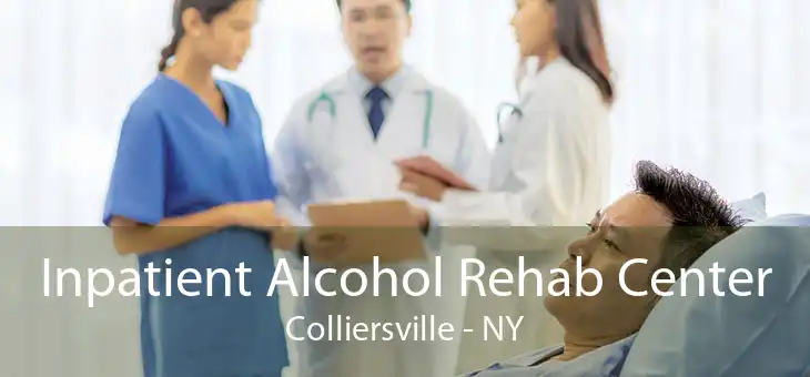 Inpatient Alcohol Rehab Center Colliersville - NY