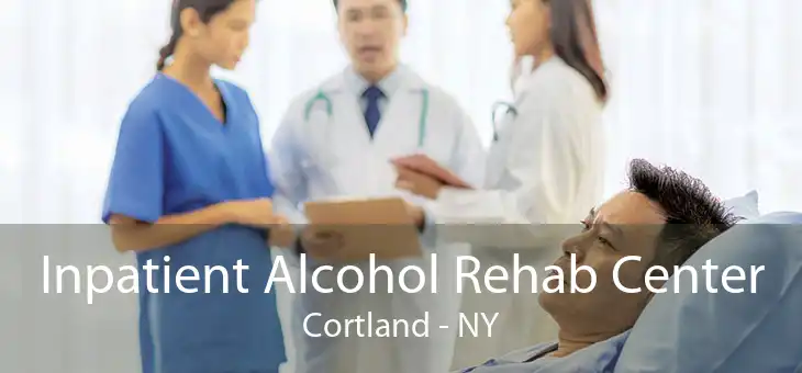 Inpatient Alcohol Rehab Center Cortland - NY