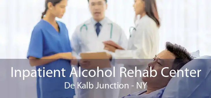 Inpatient Alcohol Rehab Center De Kalb Junction - NY
