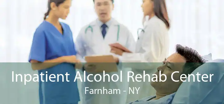 Inpatient Alcohol Rehab Center Farnham - NY