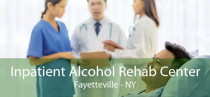Inpatient Alcohol Rehab Center Fayetteville - NY