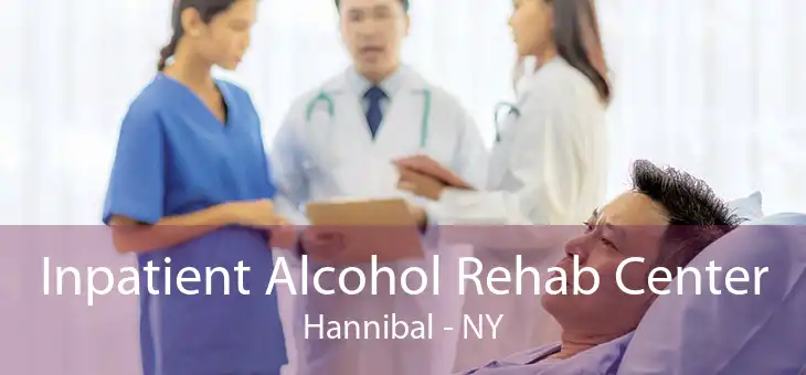 Inpatient Alcohol Rehab Center Hannibal - NY