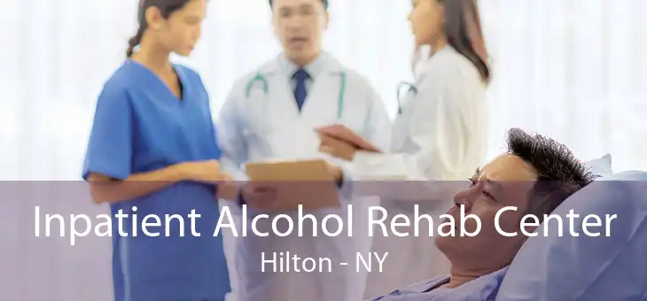 Inpatient Alcohol Rehab Center Hilton - NY