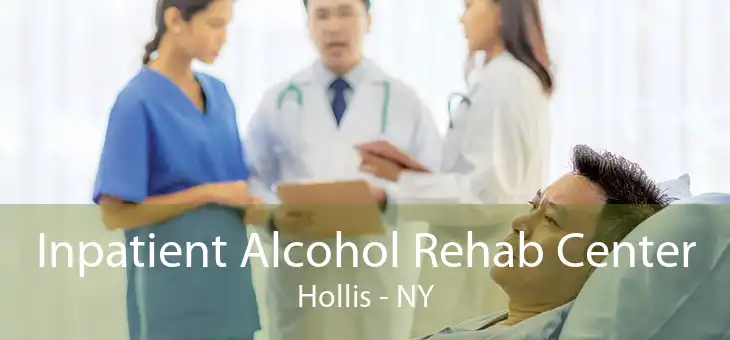 Inpatient Alcohol Rehab Center Hollis - NY