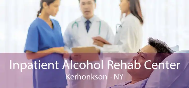 Inpatient Alcohol Rehab Center Kerhonkson - NY