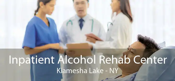 Inpatient Alcohol Rehab Center Kiamesha Lake - NY