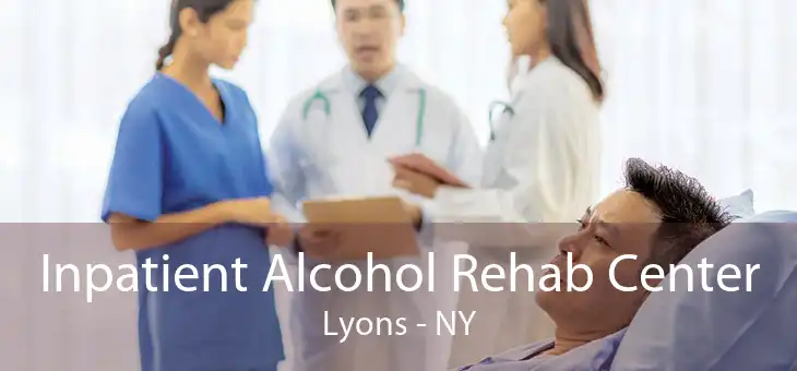 Inpatient Alcohol Rehab Center Lyons - NY