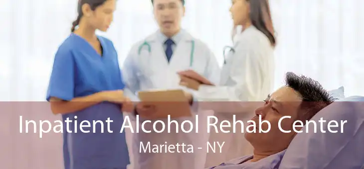 Inpatient Alcohol Rehab Center Marietta - NY