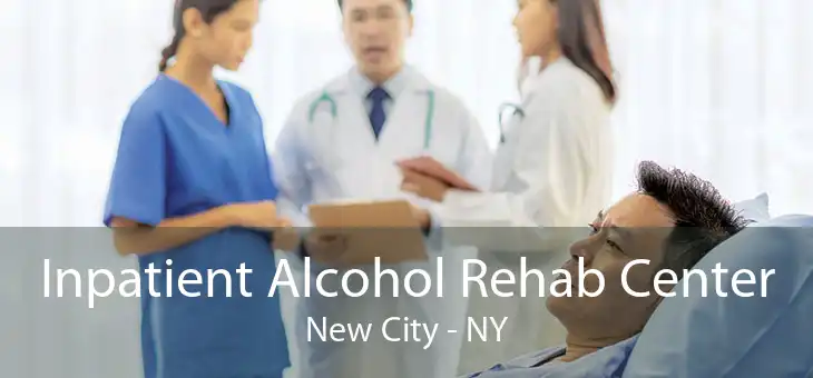Inpatient Alcohol Rehab Center New City - NY