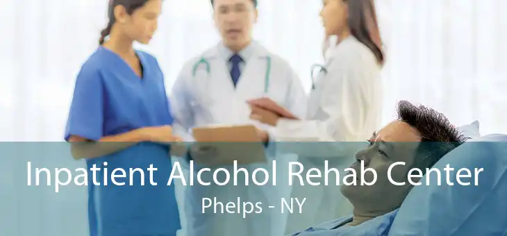 Inpatient Alcohol Rehab Center Phelps - NY